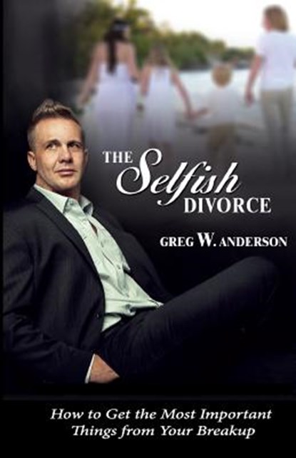 The Selfish Divorce, ANDERSON,  Greg W. - Paperback - 9781505328554