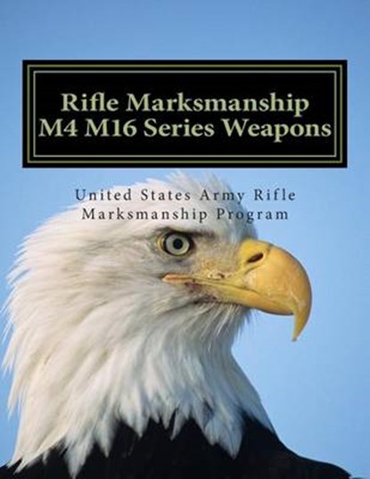 Rifle Marksmanship M4 M16 Series, U S Army - Paperback - 9781505330953