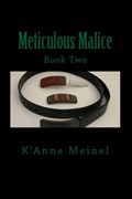 Meticulous Malice | K'anne Meinel | 