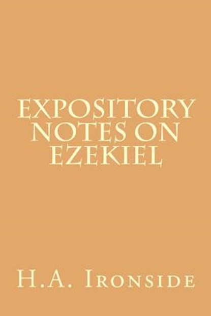Expository Notes on Ezekiel, H. a. Ironside - Paperback - 9781505454857