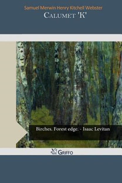 Calumet 'k', MERWIN HENRY KITCHELL WEBSTER,  Samuel - Paperback - 9781505503432
