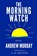 The Morning Watch, E. M. Bounds - Paperback - 9781505544466