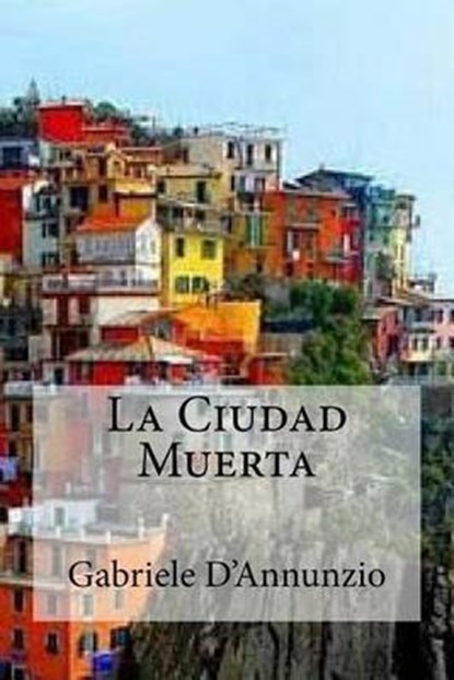 La Ciudad Muerta, D?ANNUNZIO,  Gabriele - Paperback - 9781505584356