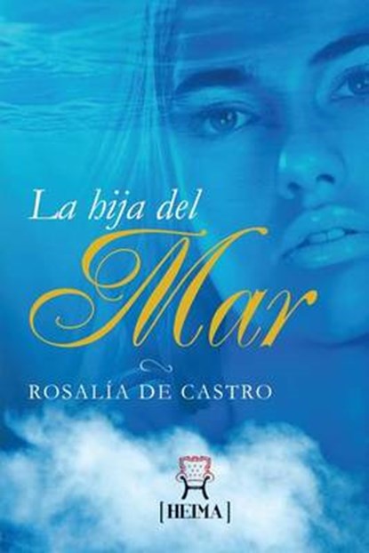 La Hija del Mar - Rosalia de Castro, DE CASTRO,  Rosalia - Paperback - 9781505590944