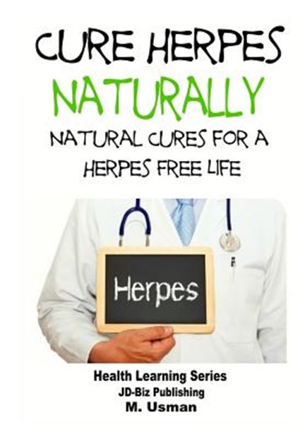 Cure Herpes Naturally - Natural Cures for a Herpes Free Life, M. Usman - Paperback - 9781505618723