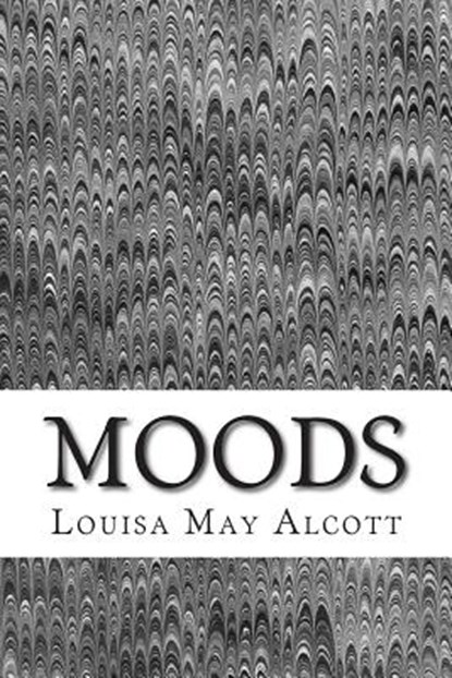 Moods: (Louisa May Alcott Classics Collection), Louisa May Alcott - Paperback - 9781505698541