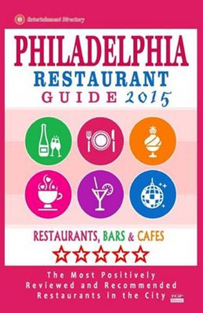 Philadelphia Restaurant Guide 2015, WELLINGTON,  Bruce D - Paperback - 9781505754568