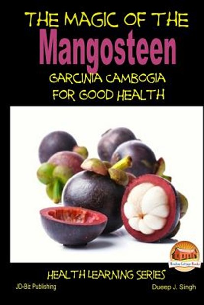 The Magic of the Mangosteen - Garcinia Cambogia for Good Health, John Davidson - Paperback - 9781505755350