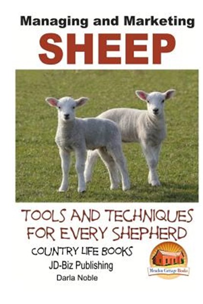 Managing and Marketing Sheep - Tools and Techniques for Every Shepherd, John Davidson - Paperback - 9781505803945