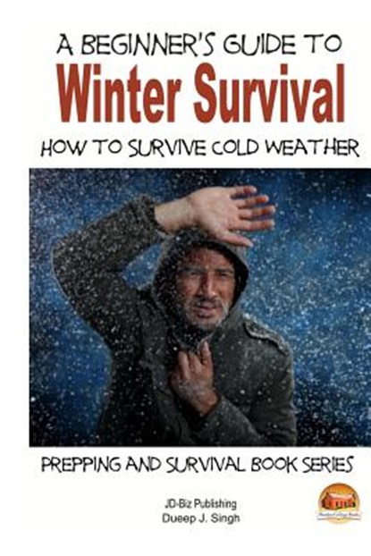 A Beginner's Guide to Winter Survival - How to Survive Cold Weather, John Davidson - Paperback - 9781505814958