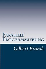 Parallele Programmierung - Gilbert Brands - 9781505819984