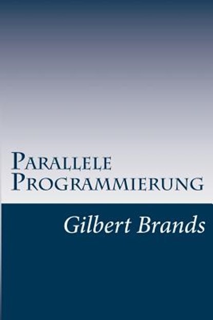 Parallele Programmierung, Gilbert Brands - Paperback - 9781505819984