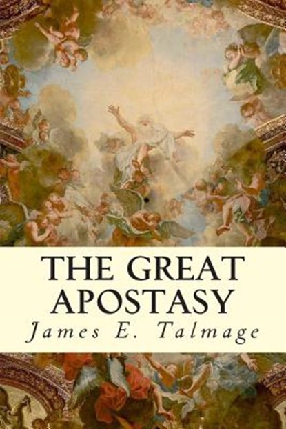 The Great Apostasy, James E. Talmage - Paperback - 9781505820836