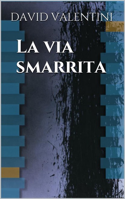 La Via Smarrita, VALENTINI,  David - Paperback - 9781505831405