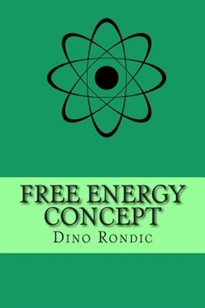 Free Energy Concept: Free Electrons Extraction Device, Dino Rondic - Paperback - 9781505952421
