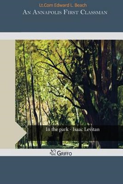 An Annapolis First Classman, L. BEACH,  Lt Com Edward - Paperback - 9781505953305