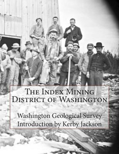 The Index Mining District of Washington, Kerby Jackson - Paperback - 9781506014210