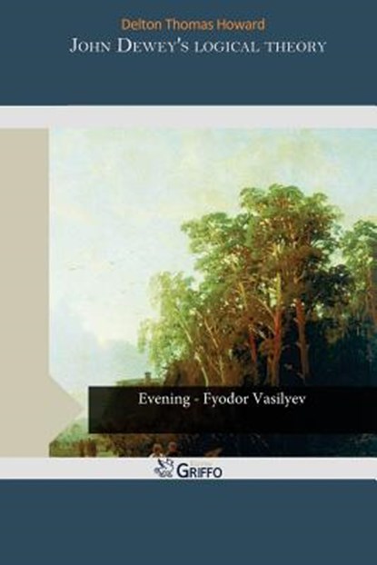 John Dewey's Logical Theory, THOMAS HOWARD,  Delton - Paperback - 9781506138374