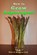 How to Grow Asparagus, How to Mastery - Paperback - 9781506185989