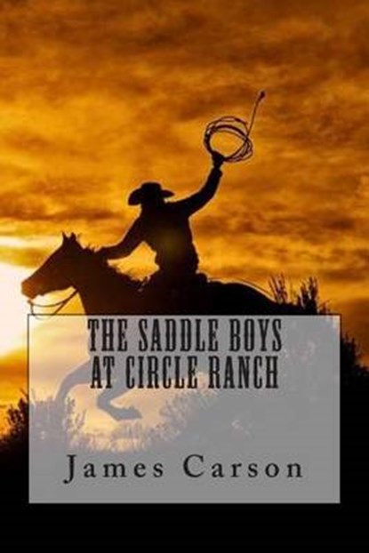 The Saddle Boys at Circle Ranch, CARSON,  MR James - Paperback - 9781506187501
