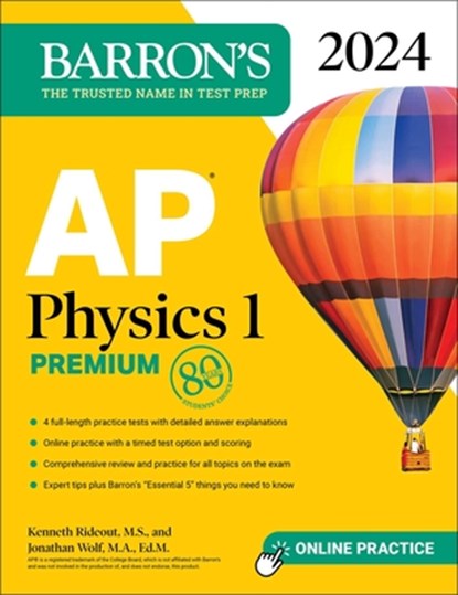 AP Physics 1 Premium, 2024: 4 Practice Tests + Comprehensive Review + Online Practice, KENNETH,  M.S. Rideout ; Jonathan, M.A. Ed. M Wolf - Paperback - 9781506287935