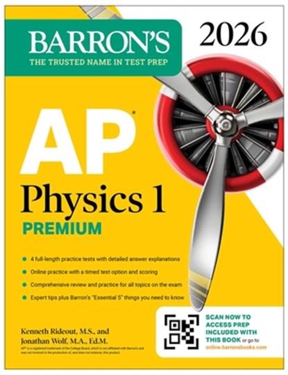 AP Physics 1 Premium, 2026: Prep Book with 4 Practice Tests + Comprehensive Review + Online Practice, Kenneth Rideout ; Jonathan Wolf - Paperback - 9781506297729