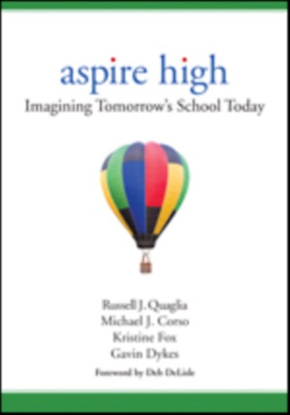 Aspire High: Imagining Tomorrow's School Today, Quaglia - Paperback - 9781506311371