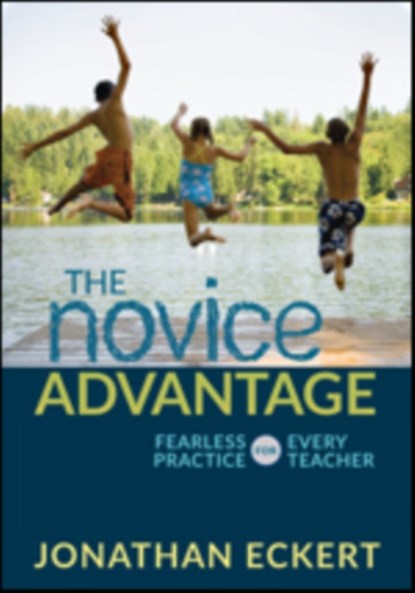 The Novice Advantage: Fearless Practice for Every Teacher, Eckert - Paperback - 9781506328744