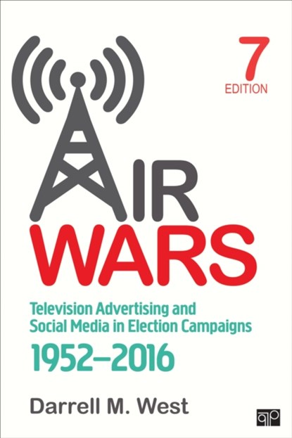 Air Wars: Television Advertising and Social Media in Election Campaigns, 1952-2016, West - Paperback - 9781506329833