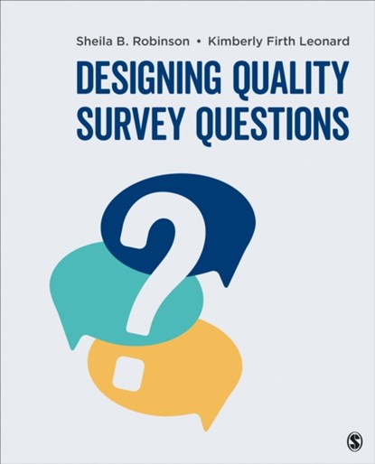 Designing Quality Survey Questions, ROBINSON,  Sheila B. ; Leonard, Kimberly Firth - Paperback - 9781506330549