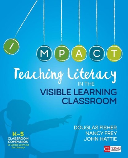 Teaching Literacy in the Visible Learning Classroom, Grades K-5, Douglas Fisher ; Nancy Frey ; John Hattie - Paperback - 9781506332369
