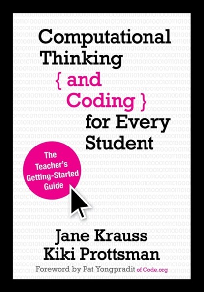 Computational Thinking and Coding for Every Student, Jane Krauss ; Kiki Prottsman - Paperback - 9781506341286
