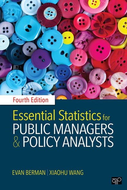Essential Statistics for Public Managers and Policy Analysts, Evan M. Berman ; Xiaohu Wang - Paperback - 9781506364315