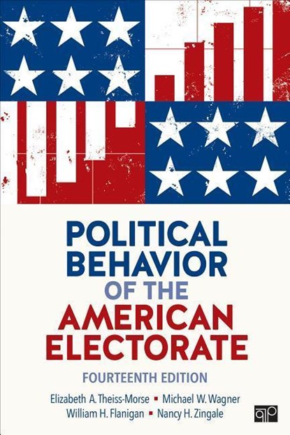 Political Behavior of the American Electorate, Elizabeth A. Theiss-Morse ; Michael W. Wagner ; William H. Flanigan ; Nancy H. Zingale - Paperback - 9781506367736