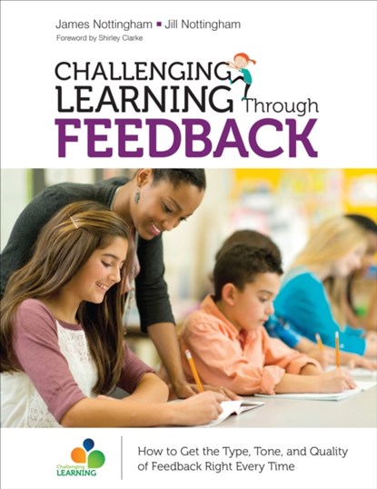 Challenging Learning Through Feedback, James A. Nottingham ; Jill Nottingham - Paperback - 9781506376905