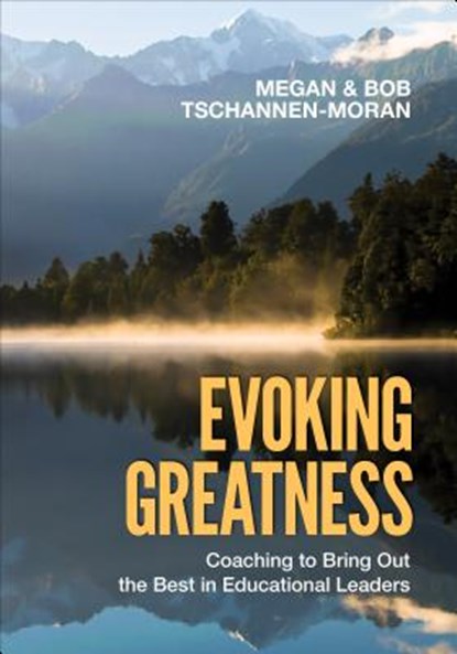 Evoking Greatness: Coaching to Bring Out the Best in Educational Leaders, Tschannen-Moran - Paperback - 9781506377803