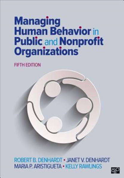 Managing Human Behavior in Public and Nonprofit Organizations, Robert B. Denhardt ; Janet V. Denhardt ; Maria P. Aristigueta ; Kelly C. Rawlings - Paperback - 9781506382661