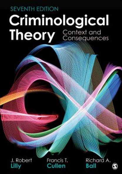 Criminological Theory, J. Robert Lilly ; Francis T. Cullen ; Richard A. Ball - Paperback - 9781506387307