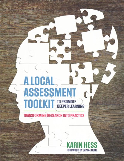 A Local Assessment Toolkit to Promote Deeper Learning, Karin J. Hess - Paperback - 9781506393759