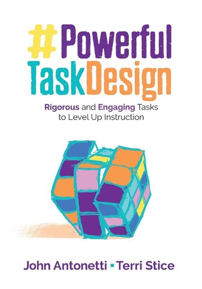 Powerful Task Design: Rigorous and Engaging Tasks to Level Up Instruction, Antonetti - Paperback - 9781506399140