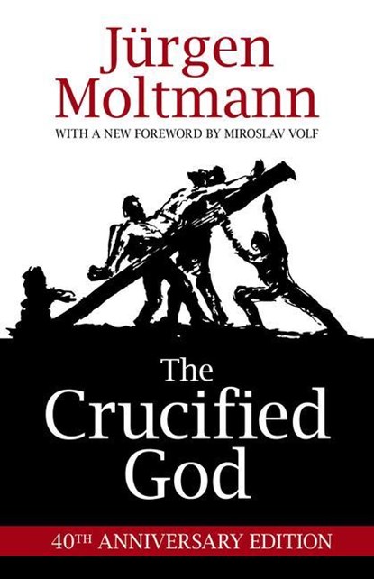 The Crucified God, Jurgen Moltmann - Paperback - 9781506402956