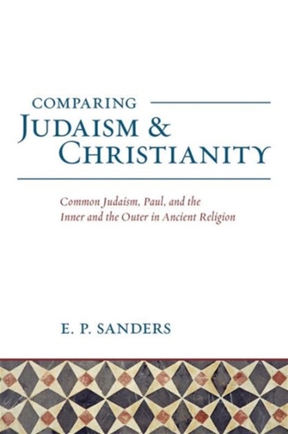 Comparing Judaism and Christianity, E. P. Sanders - Paperback - 9781506406077