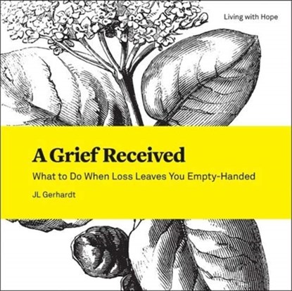 A Grief Received, J. L. Gerhardt - Paperback - 9781506431765