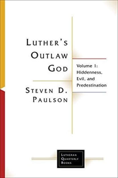 Luther's Outlaw God, Steven D. Paulson - Paperback - 9781506432960