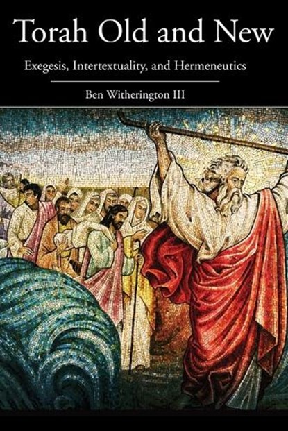 Torah Old and New, BEN,  III Witherington - Paperback - 9781506433516