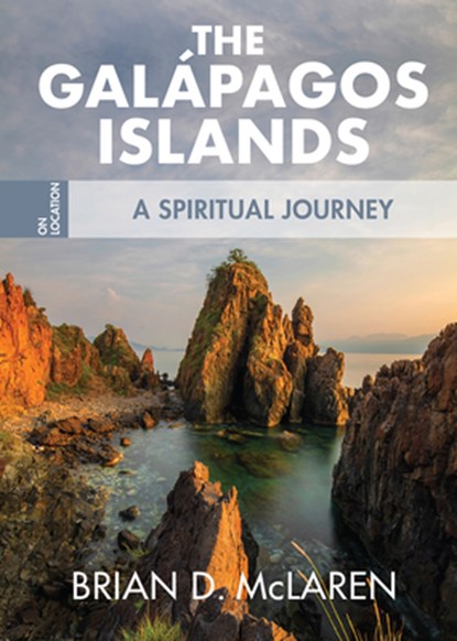 The Galapagos Islands: A Spiritual Journey, Brian D. McLaren - Paperback - 9781506448251