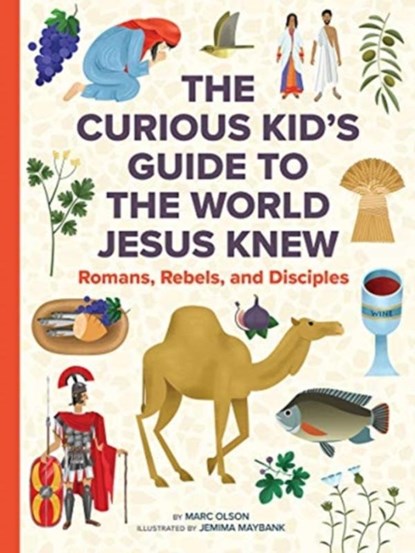 The Curious Kid's Guide to the World Jesus Knew, Marc Olson ; Jemima Maybank - Gebonden - 9781506455518