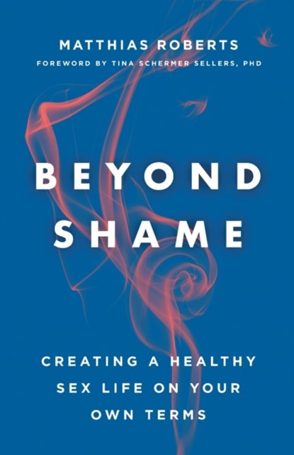 Beyond Shame, Roberts Matthias ; Sellers Schermer - Paperback - 9781506455662