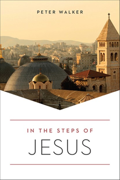In the Steps of Jesus, Peter Walker - Paperback - 9781506457888