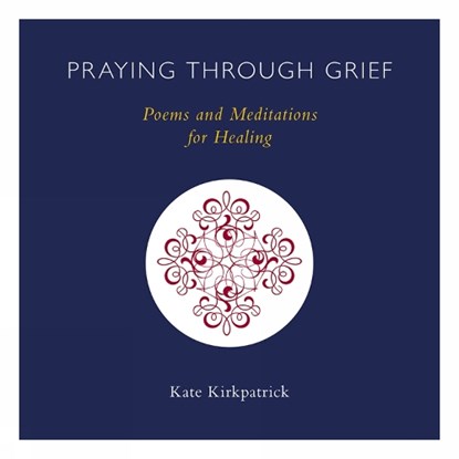 Praying Through Grief, KIRKPATRICK,  Kate - Paperback - 9781506458311